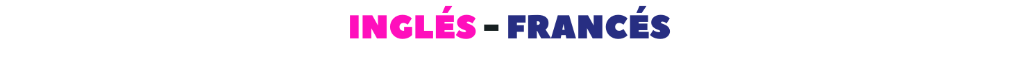 INGLÉS FRANCÉS